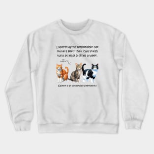 Experts agree responsible cat owners feed their cats fresh tuna at least 5 times a week - funny watercolour cat design Crewneck Sweatshirt